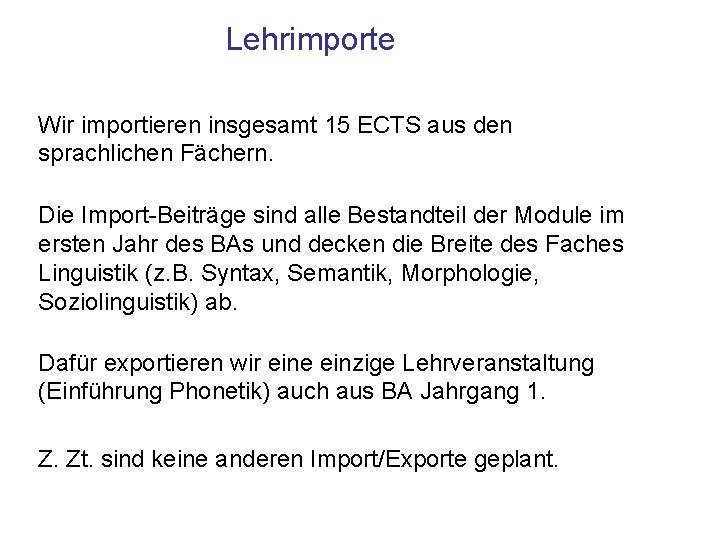 Lehrimporte Wir importieren insgesamt 15 ECTS aus den sprachlichen Fächern. Die Import-Beiträge sind alle