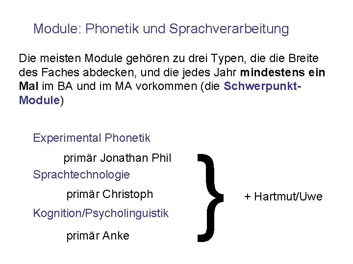 Module: Phonetik und Sprachverarbeitung Die meisten Module gehören zu drei Typen, die Breite des