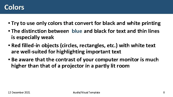 Colors • Try to use only colors that convert for black and white printing