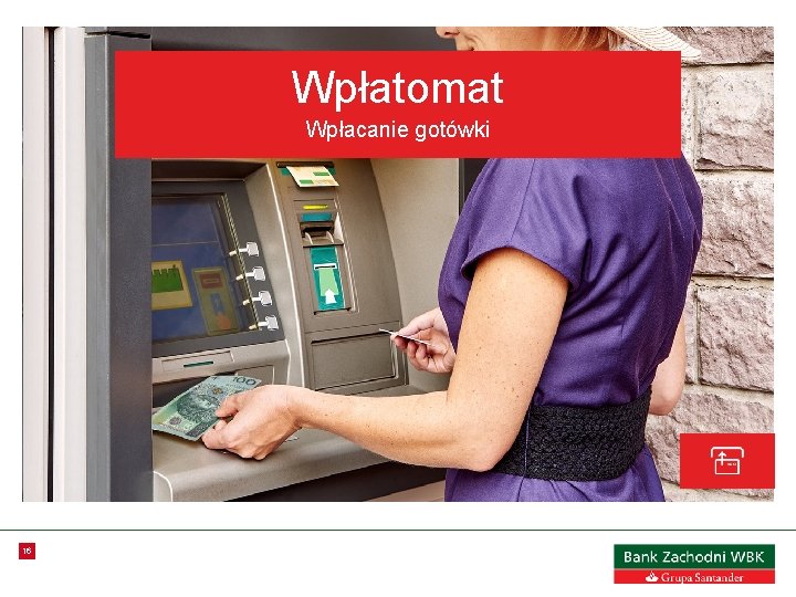 Wpłatomat Wpłacanie gotówki 16 