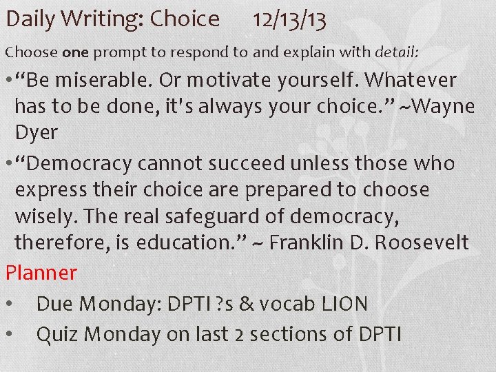 Daily Writing: Choice 12/13/13 Choose one prompt to respond to and explain with detail: