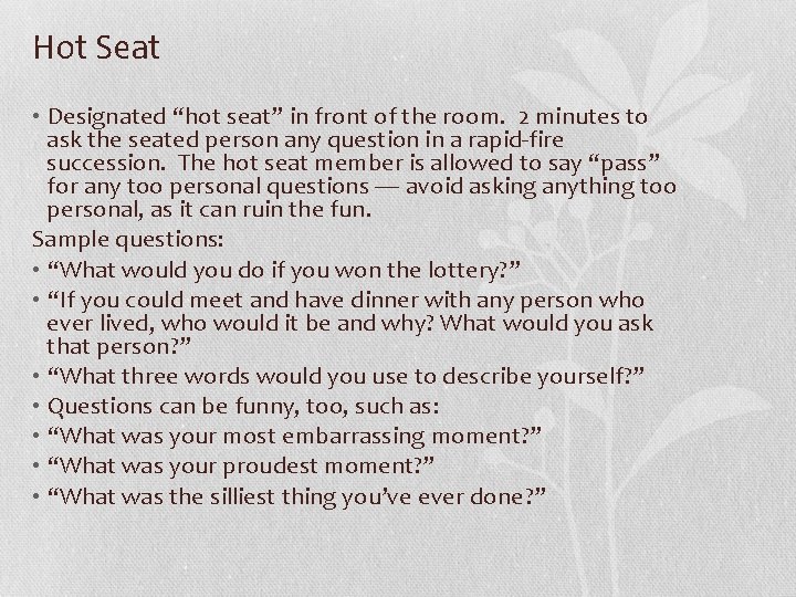 Hot Seat • Designated “hot seat” in front of the room. 2 minutes to