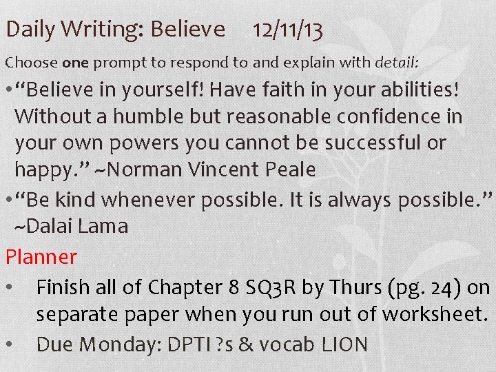 Daily Writing: Believe 12/11/13 Choose one prompt to respond to and explain with detail: