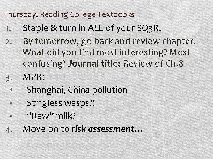 Thursday: Reading College Textbooks 1. 2. 3. • • • 4. Staple & turn