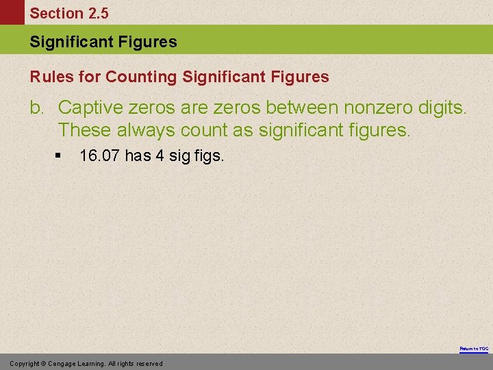 Section 2. 5 Significant Figures Rules for Counting Significant Figures b. Captive zeros are