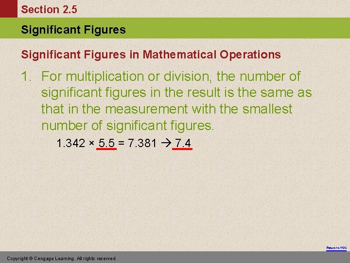Section 2. 5 Significant Figures in Mathematical Operations 1. For multiplication or division, the