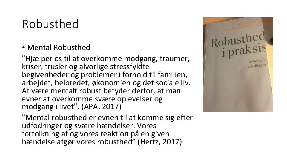 Robusthed • Mental Robusthed ”Hjælper os til at overkomme modgang, traumer, kriser, trusler og