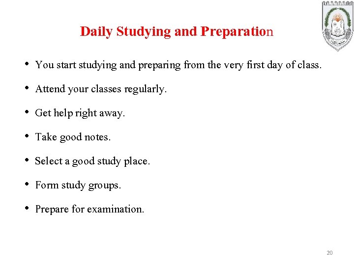 Daily Studying and Preparation • You start studying and preparing from the very first