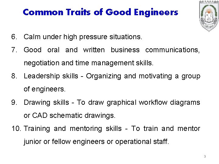 Common Traits of Good Engineers 6. Calm under high pressure situations. 7. Good oral