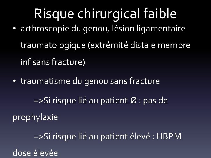 Risque chirurgical faible • arthroscopie du genou, lésion ligamentaire traumatologique (extrémité distale membre inf