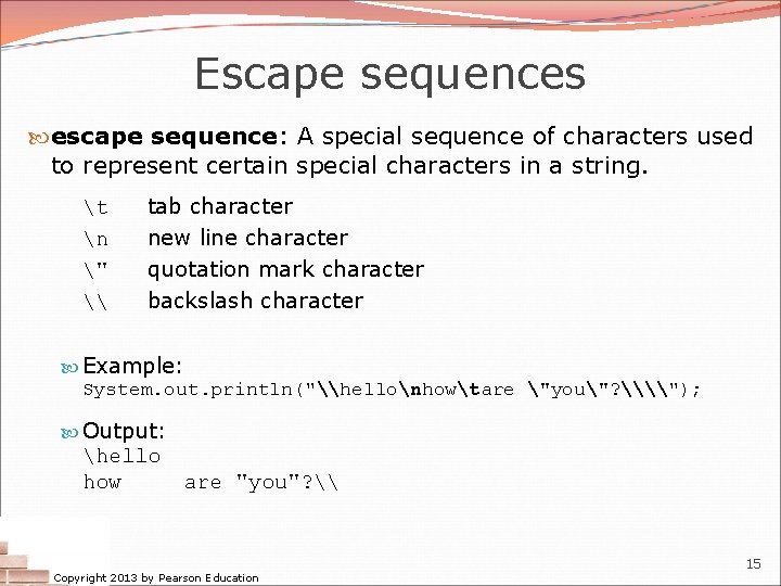 Escape sequences escape sequence: A special sequence of characters used to represent certain special Escape sequences escape sequence: A special sequence of characters used to represent certain special