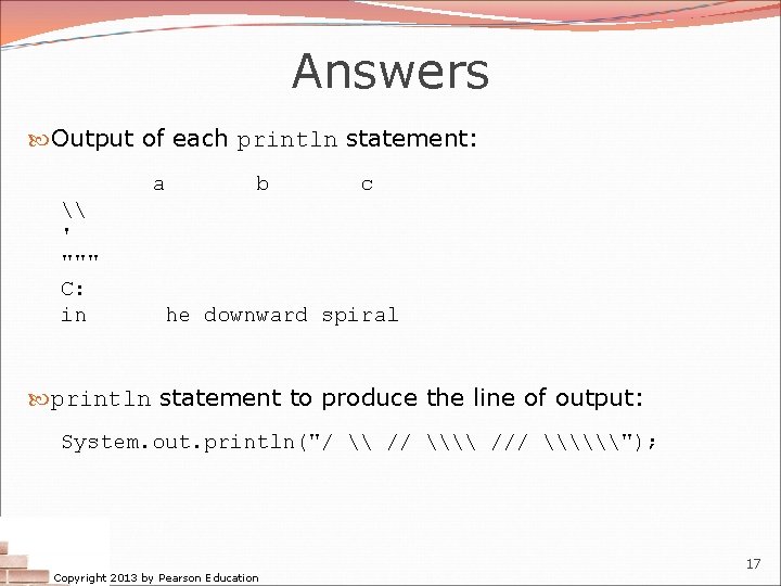 Answers Output of each println statement: a \ ' """ C: in b c Answers Output of each println statement: a \ ' """ C: in b c