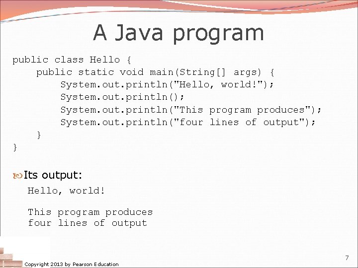 A Java program public class Hello { public static void main(String[] args) { System.