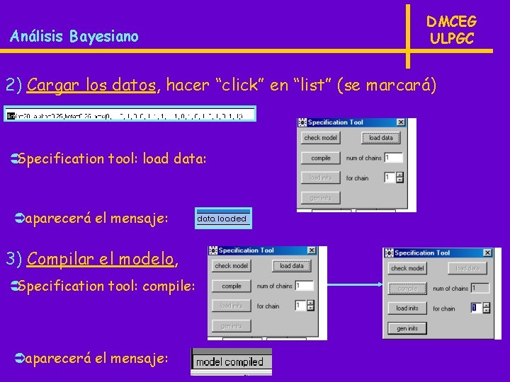 Análisis Bayesiano DMCEG ULPGC 2) Cargar los datos, hacer “click” en “list” (se marcará)