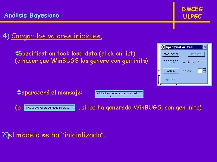 DMCEG ULPGC Análisis Bayesiano 4) Cargar los valores iniciales, ÜSpecification tool: load data (click