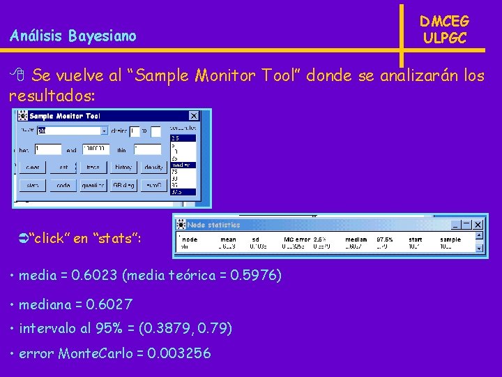 Análisis Bayesiano DMCEG ULPGC 8 Se vuelve al “Sample Monitor Tool” donde se analizarán