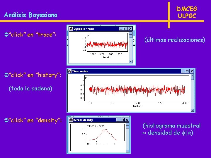 Análisis Bayesiano Ü“click” en “trace”: DMCEG ULPGC (últimas realizaciones) Ü“click” en “history”: (toda la