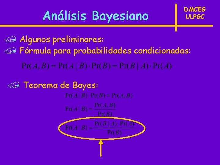 Análisis Bayesiano DMCEG ULPGC / Algunos preliminares: / Fórmula para probabilidades condicionadas: / Teorema