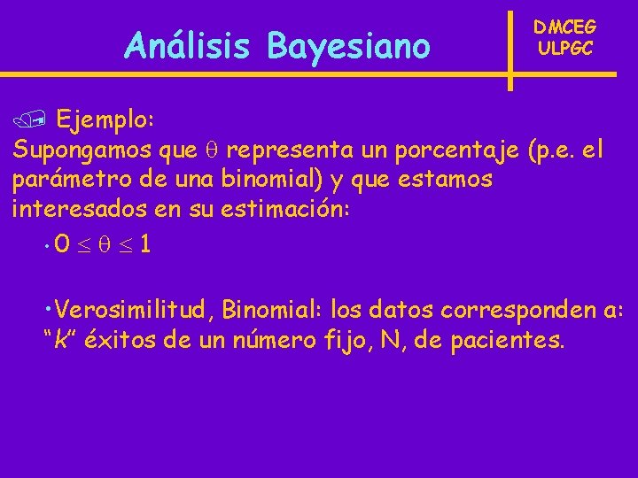 Análisis Bayesiano DMCEG ULPGC / Ejemplo: Supongamos que representa un porcentaje (p. e. el