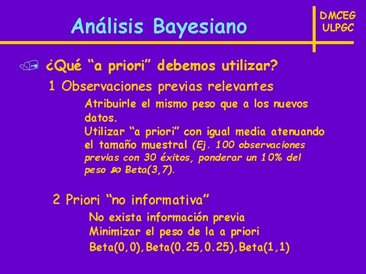 Análisis Bayesiano DMCEG ULPGC / ¿Qué “a priori” debemos utilizar? 1 Observaciones previas relevantes