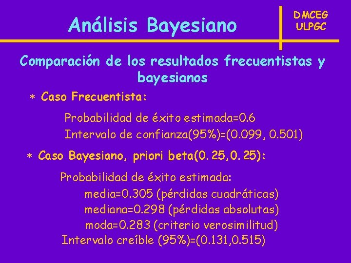 Análisis Bayesiano DMCEG ULPGC Comparación de los resultados frecuentistas y bayesianos * Caso Frecuentista: