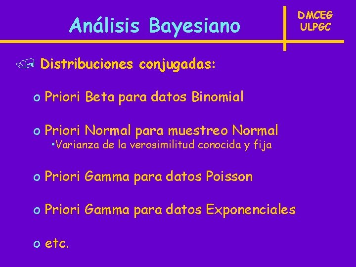 Análisis Bayesiano / Distribuciones conjugadas: o Priori Beta para datos Binomial o Priori Normal