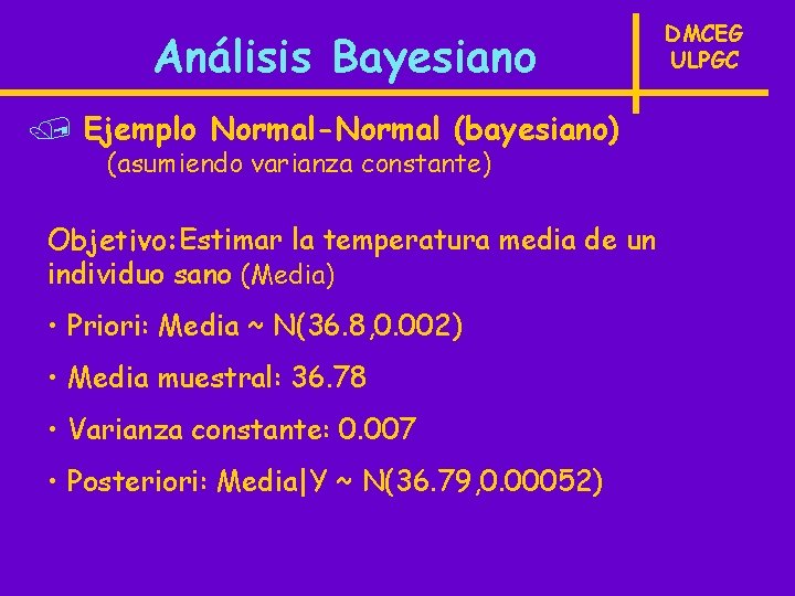 Análisis Bayesiano / Ejemplo Normal-Normal (bayesiano) (asumiendo varianza constante) Objetivo: Estimar la temperatura media