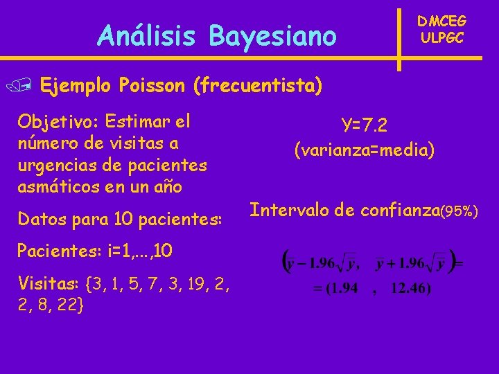 Análisis Bayesiano DMCEG ULPGC / Ejemplo Poisson (frecuentista) Objetivo: Estimar el número de visitas