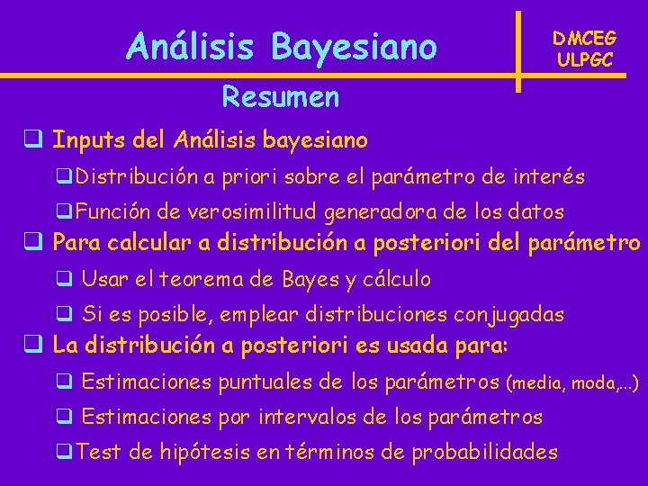 Análisis Bayesiano DMCEG ULPGC Resumen q Inputs del Análisis bayesiano q. Distribución a priori