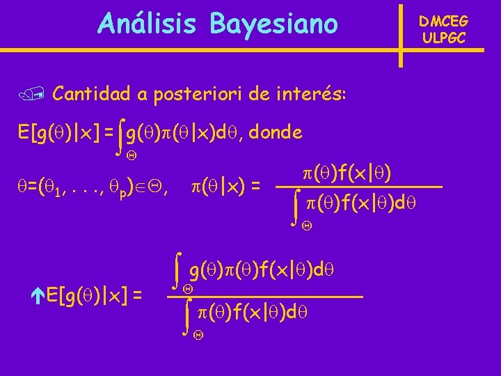 Análisis Bayesiano / Cantidad a posteriori de interés: E[g( )|x] = g( ) (