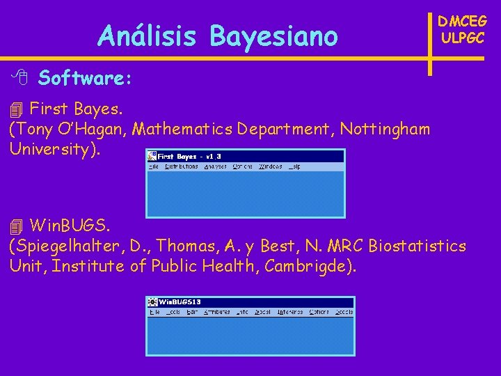 Análisis Bayesiano DMCEG ULPGC 8 Software: 4 First Bayes. (Tony O’Hagan, Mathematics Department, Nottingham