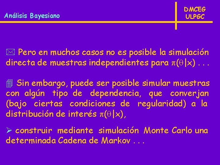 Análisis Bayesiano DMCEG ULPGC * Pero en muchos casos no es posible la simulación