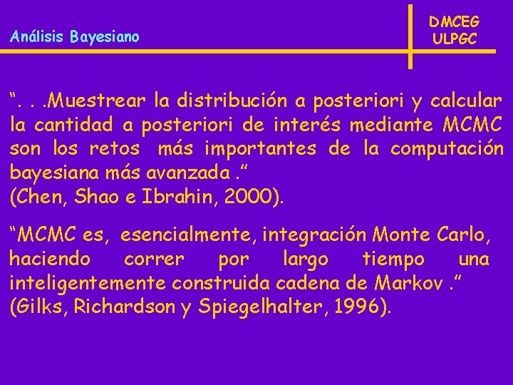 Análisis Bayesiano DMCEG ULPGC “. . . Muestrear la distribución a posteriori y calcular