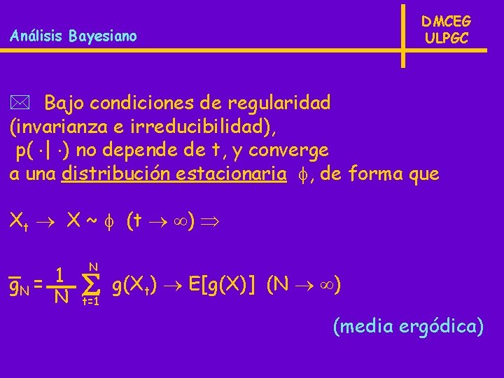 DMCEG ULPGC Análisis Bayesiano * Bajo condiciones de regularidad (invarianza e irreducibilidad), p( |