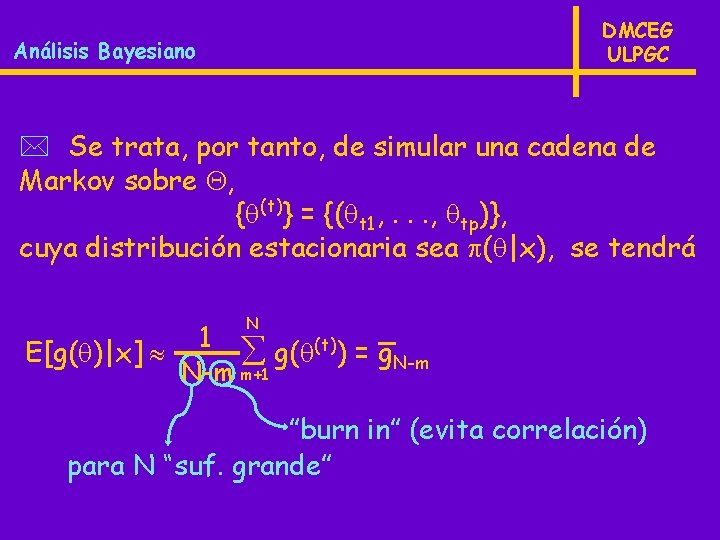 DMCEG ULPGC Análisis Bayesiano * Se trata, por tanto, de simular una cadena de