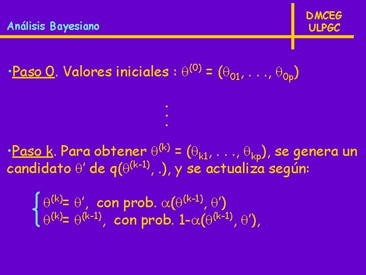 DMCEG ULPGC Análisis Bayesiano • Paso 0. Valores iniciales : (0) = ( 01,