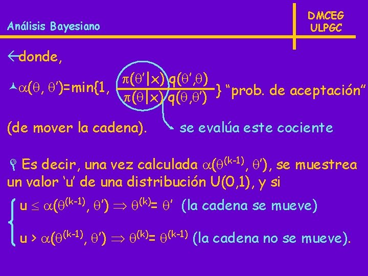 Análisis Bayesiano DMCEG ULPGC ßdonde, ( ’|x) q( ’, ) © ( , ’)=min{1,