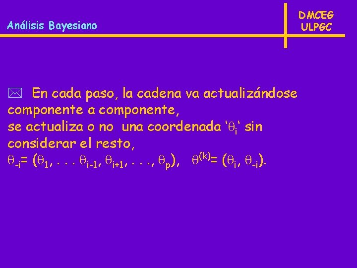 Análisis Bayesiano * En cada paso, la cadena va actualizándose componente a componente, se