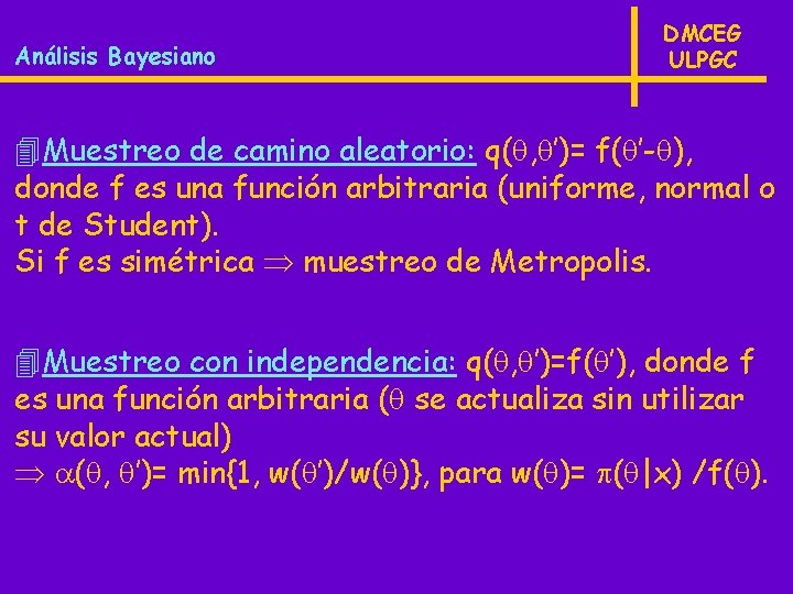 Análisis Bayesiano DMCEG ULPGC 4 Muestreo de camino aleatorio: q( , ’)= f( ’-