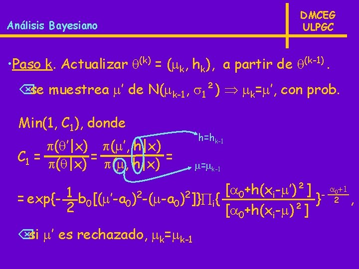 DMCEG ULPGC Análisis Bayesiano • Paso k. Actualizar (k) = ( k, hk), a