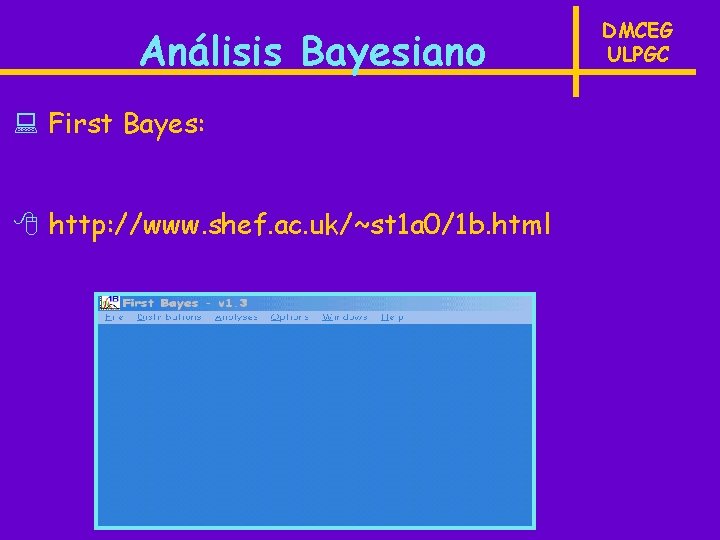 Análisis Bayesiano : First Bayes: 8 http: //www. shef. ac. uk/~st 1 a 0/1
