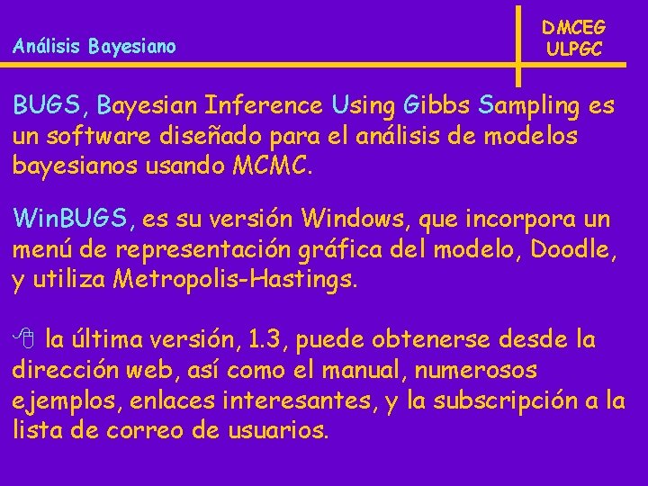 Análisis Bayesiano DMCEG ULPGC BUGS, Bayesian Inference Using Gibbs Sampling es un software diseñado