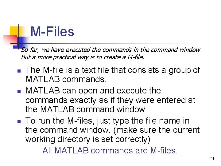 M-Files So far, we have executed the commands in the command window. But a M-Files So far, we have executed the commands in the command window. But a