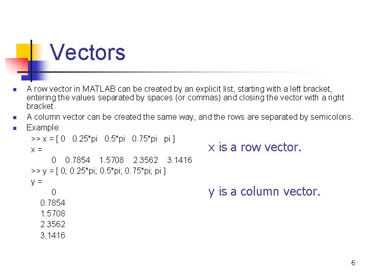 Vectors n n n A row vector in MATLAB can be created by an Vectors n n n A row vector in MATLAB can be created by an
