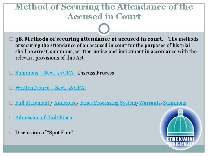 Method of Securing the Attendance of the Accused in Court � 38. Methods of