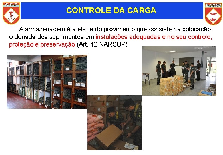 CONTROLE DA CARGA A armazenagem é a etapa do provimento que consiste na colocação