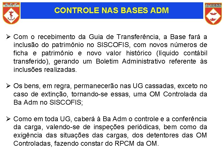 CONTROLE NAS BASES ADM Ø Com o recebimento da Guia de Transferência, a Base