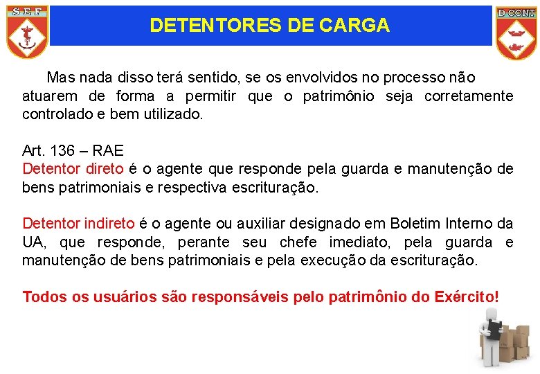 DETENTORES DE CARGA Mas nada disso terá sentido, se os envolvidos no processo não