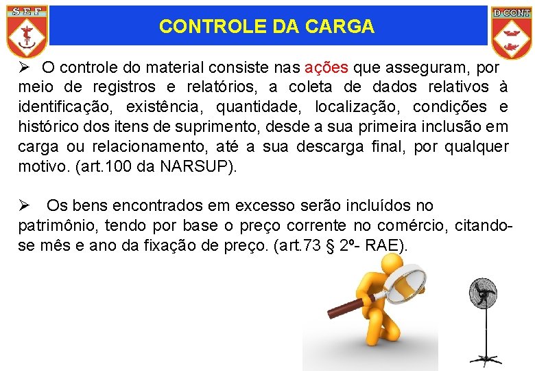 CONTROLE DA CARGA Ø O controle do material consiste nas ações que asseguram, por