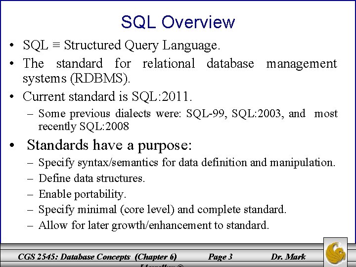 SQL Overview • SQL ≡ Structured Query Language. • The standard for relational database